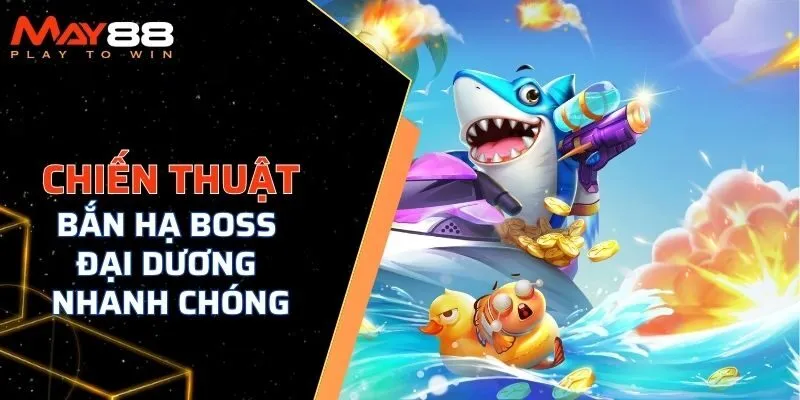 Chiến thuật bắn hạ boss đại dương nhanh chóng