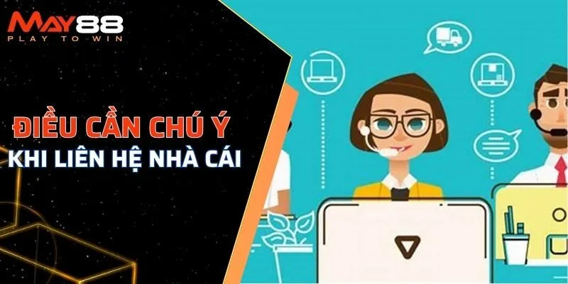 Điều cần chú ý khi liên hệ nhà cái