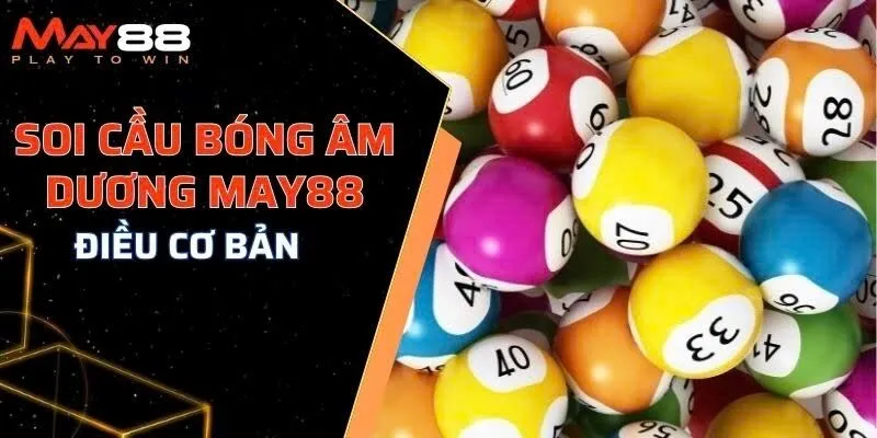 Điều cơ bản trong soi cầu bóng âm dương MAY88