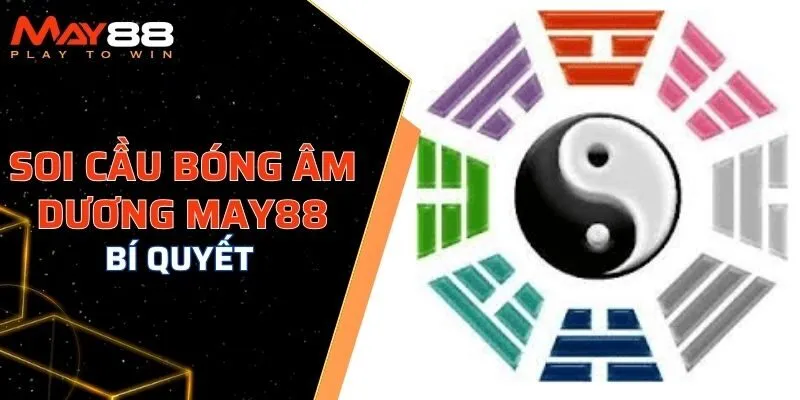 soi cầu bóng âm dương MAY88