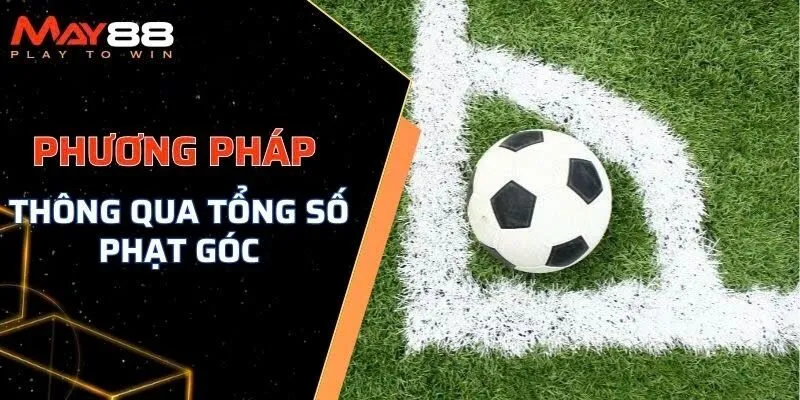 Phương pháp đặt vốn thông qua tổng số quả phạt góc